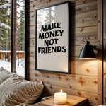 Make Money Not Friends