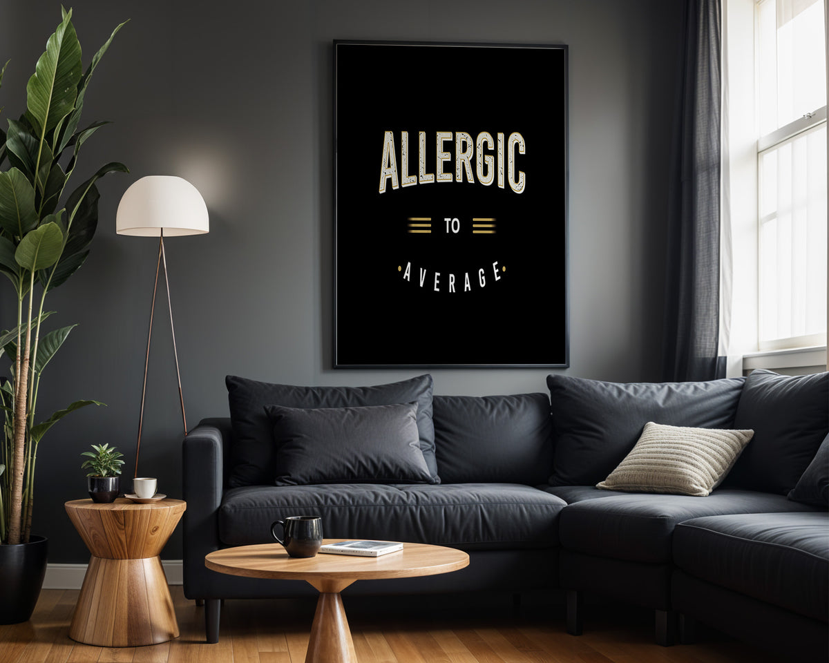 Allergic to Average motivational wall art – alternate room view