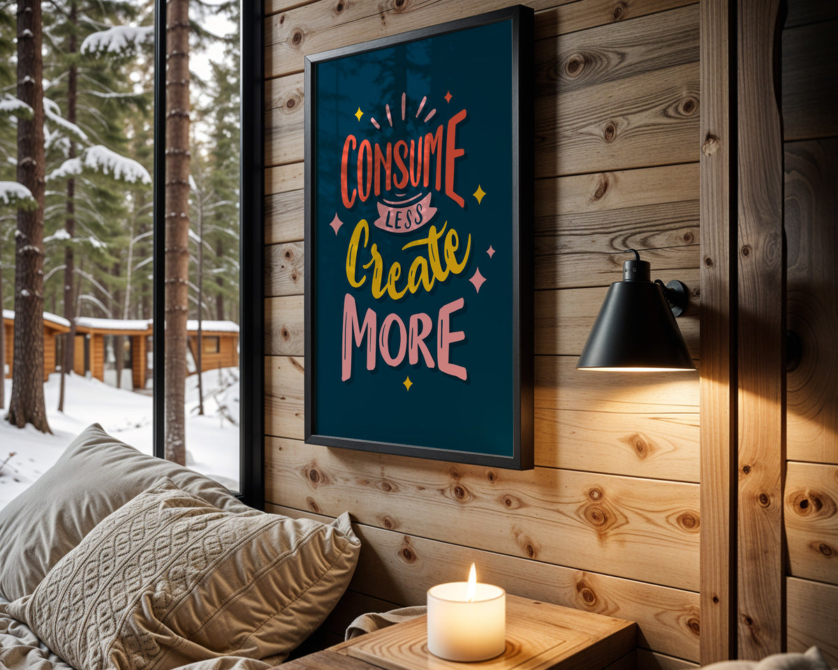 Consume Less Create More quote wall art – main view