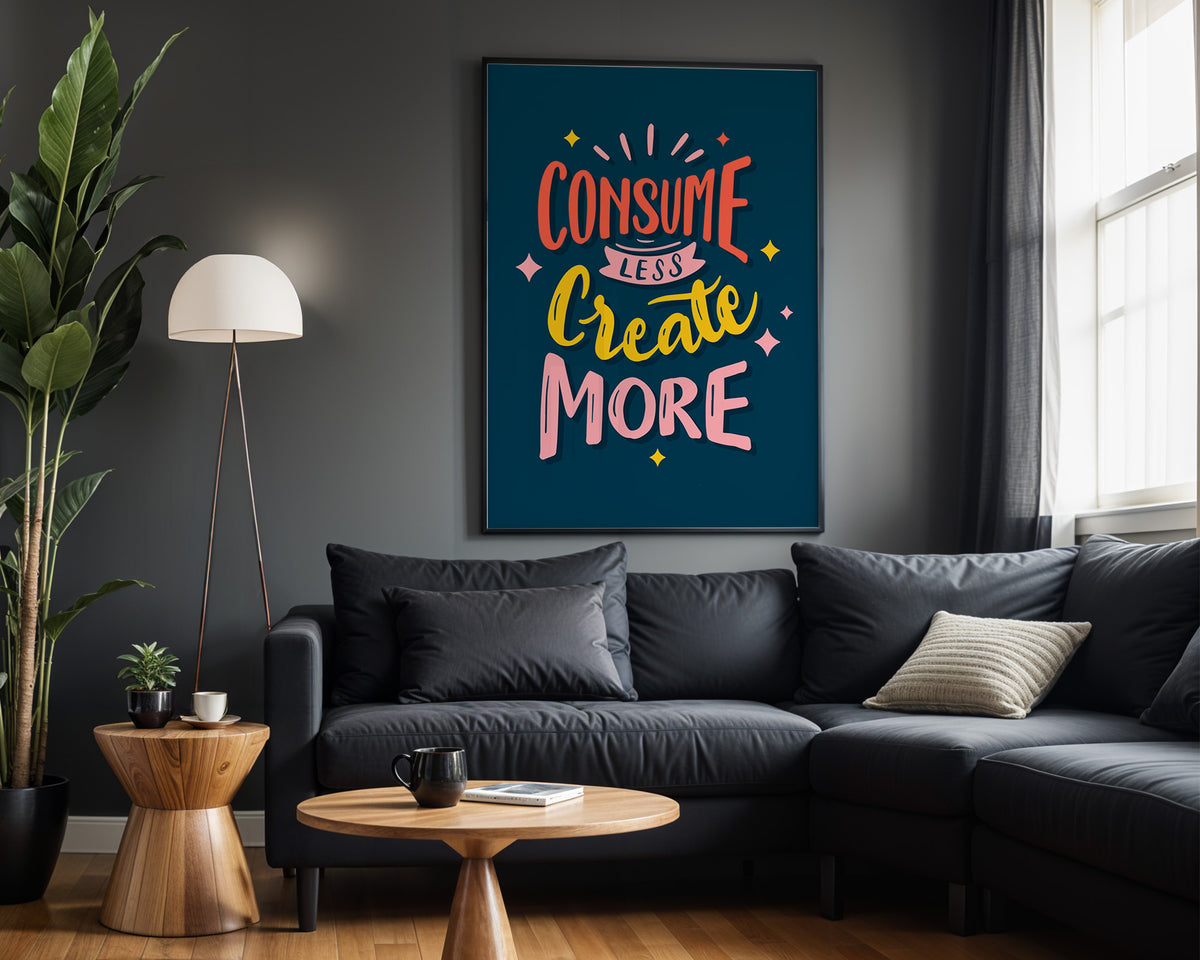 Consume Less Create More quote wall art – framed room view