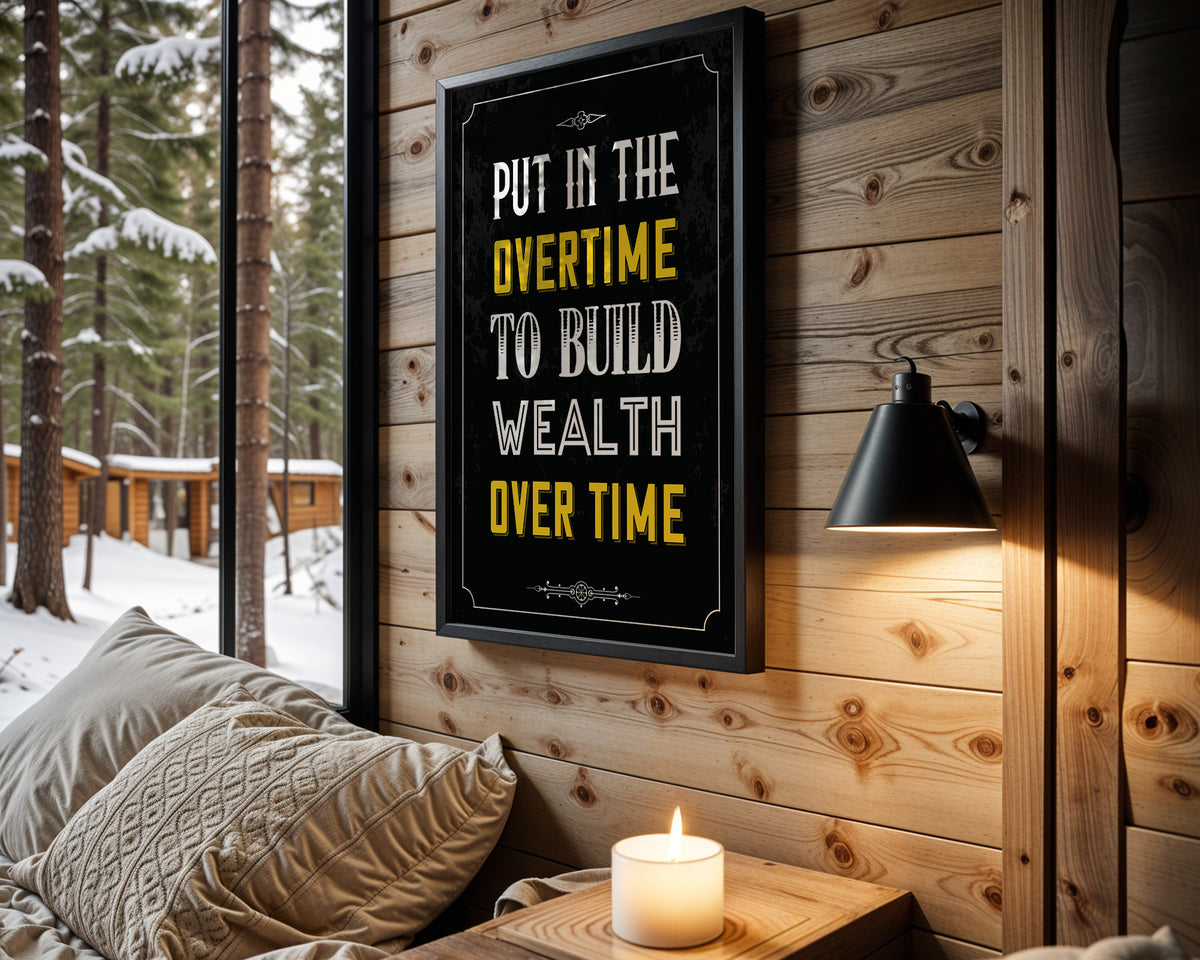 Overtime Builds Wealth motivational wall art – main room view