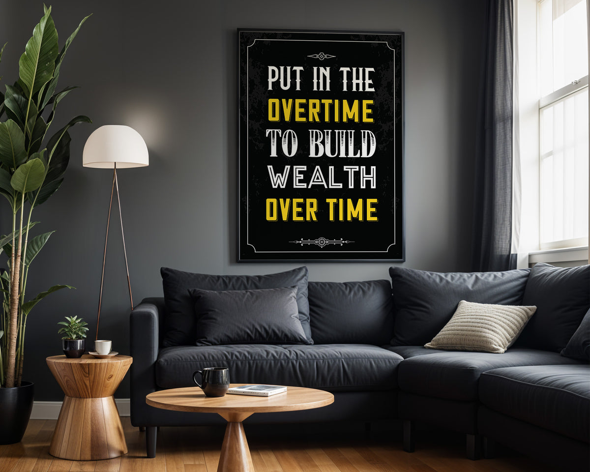 Overtime Builds Wealth motivational wall art – alternate room view
