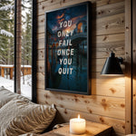 You Only Fail When You Quit motivational wall art – main room view